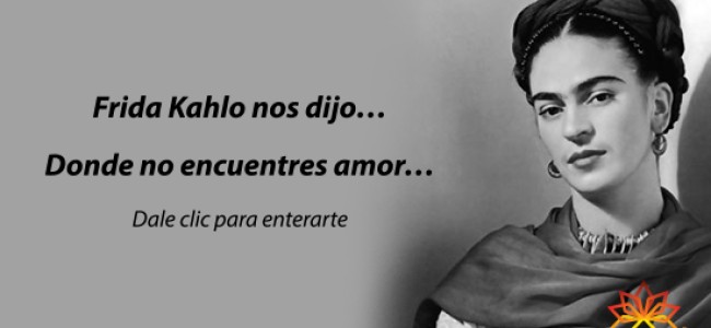 Frida Kahlo nos dijo…