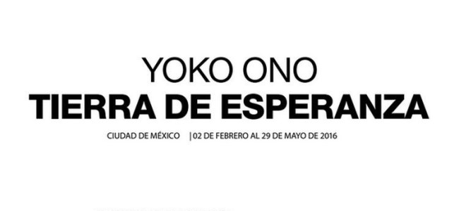 Yoko Ono nos trae un mensaje de paz con su exposición Tierra de Esperanza