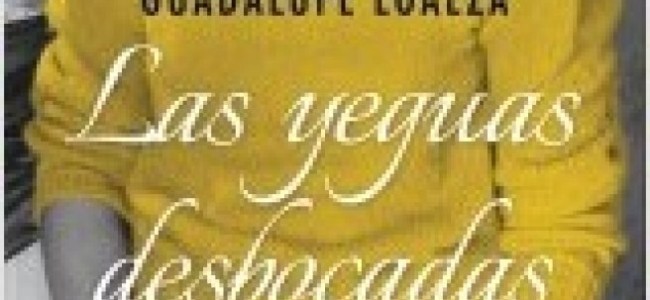 Las yeguas desbocadas, última novela de Guadalupe Loaeza
